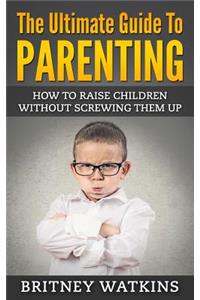 Ultimate Guide To Parenting