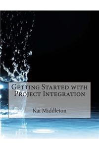Getting Started with Project Integration