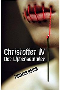Christoffer IV: Der Lippensammler (Serienmörder Christoffer 4) (German Edition)