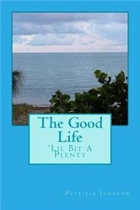 Good Life: 'Lil Bit A Plenty, Island Living