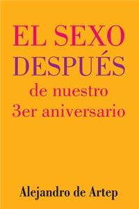 Sex After Our 3rd Anniversary (Spanish Edition) - El sexo después de nuestro 3er aniversario