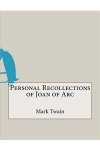 Personal Recollections of Joan of Arc