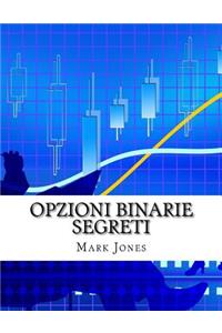 Opzioni Binarie Segreti: Come è possibile fare soldi in modo coerente su opzioni binarie senza perdere un singolo Trade