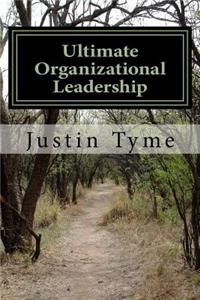 Ultimate Organizational Leadership