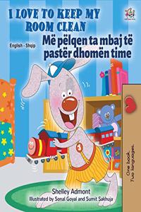 I Love to Keep My Room Clean (English Albanian Bilingual Children's Book)