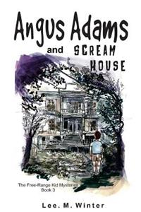 Angus Adams and Scream House