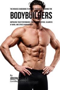 Novices Guidebook To Mental Toughness Training For Bodybuilders