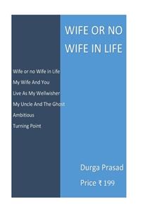 Wife or no Wife in Life