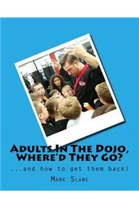 Adults In The Dojo, Where'd They Go?