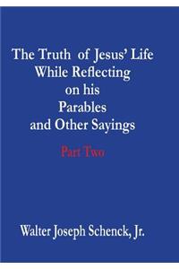 Truth of Jesus' Life While Reflecting on his Parables and Other Sayings