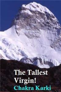 The Tallest Virgin!: Frigid & Unattainable - the World's Highest Unclimbed Peak!