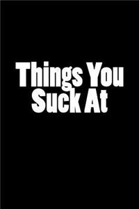 Things You Suck At