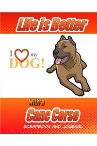 Life Better Is Better With A Cane Corso Scrapbook and Journal