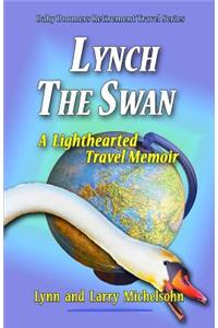 Lynch the Swan--A Lighthearted Travel Memoir