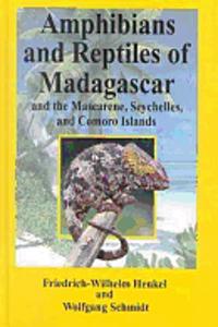 Amphibians and Reptiles of Madagascar, the Mascarenes, the Seychelles and the Comoros Islands