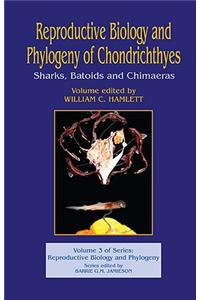 Reproductive Biology and Phylogeny of Chondrichthyes