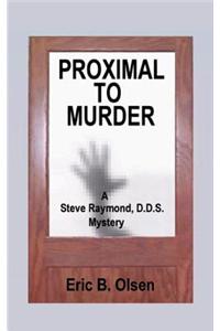 Proximal to Murder