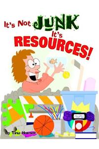 It's Not Junk, It's Resources!