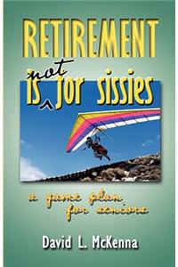 Retirement Is Not for Sissies