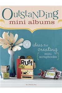 Outstanding Mini Albums: 50 Ideas for Creating Mini Scrapbooks