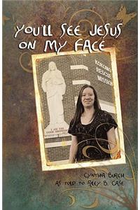 You'll See Jesus on My Face