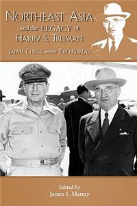 Northeast Asia & the Legacy of Harry S. Truman