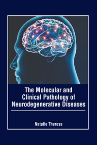 Molecular and Clinical Pathology of Neurodegenerative Diseases