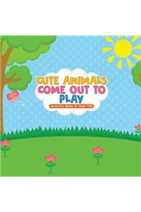 Cute Animals Come Out to Play Activity Book 9 Year Old