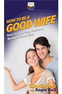 How To Be a Good Wife