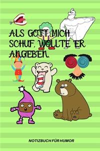 ALS Gott Mich Schuf, Wollte Er Angeben.: A5 Notizbuch PUNKTIERT Farbe - Humor - Comedy - Komödie - Männerhort - Witz - Lustig - Notizbuch - Tagebuch - Party - Hangover - Badass - Perfect