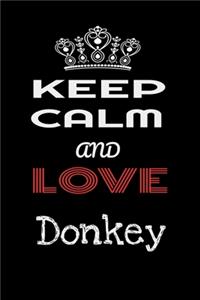 Keep Calm And Love Donkey