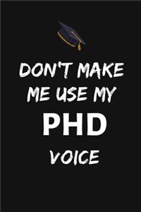 Don't Make Me Use My PHD Voice