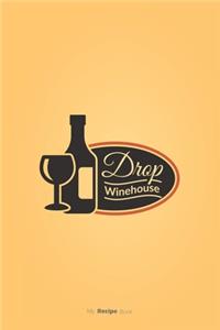 Drop Winehouse Journal - Blank Recipe Book - Collect the Recipes You Love in Your Own Custom Cookbook