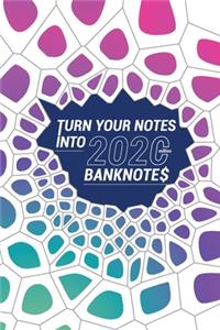 Turn Your Notes Into 2020 Million Banknotes