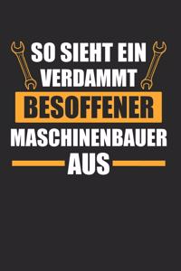 So Sieht Ein Verdammt Besoffener Maschinenbauer Aus