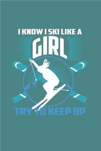 I Know I Ski Like A Girl Try to Keep Up