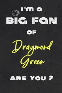 I'm a Big Fan of Draymond Green Are You ? - Notebook for Notes, Thoughts, Ideas, Reminders, Lists to do, Planning(for basketball lovers, basketball gifts)