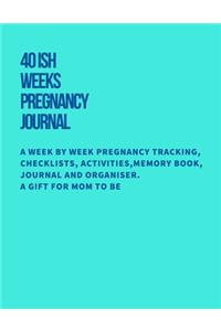40ish Weeks Pregnancy Journal