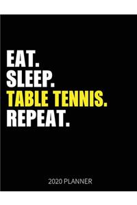 Eat Sleep Table Tennis Repeat 2020 Planner