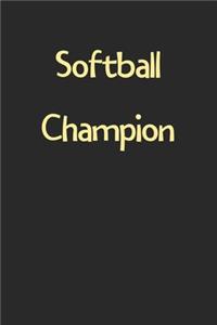 Softball Champion: Lined Journal, 120 Pages, 6 x 9, Funny Softball Gift Idea, Black Matte Finish (Softball Champion Journal)