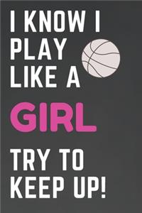 I Know I Play Like A Girl Try To Keep Up