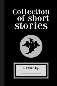 Collection of Short Stories, Written By ..
