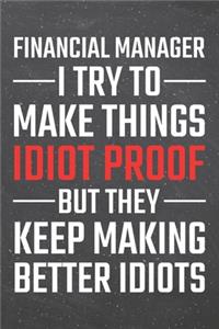 Financial Manager I try to make things Idiot Proof