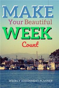 Make Your Beautiful Week Count
