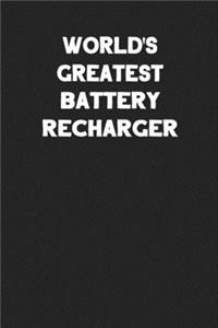 World's Greatest Battery Recharger