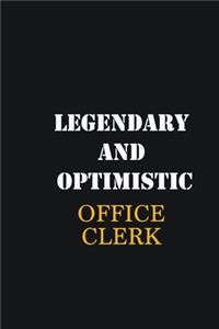 Legendary and Optimistic Office Clerk