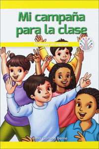 Mi Campa±a Para La Clase: Trabajar En Equipo (My Class Campaign: Working as a Te
