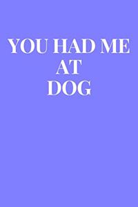 You Had Me At Dog