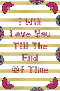 I Will Love You Till The End Of Time