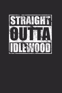 Straight Outta Idlewood 120 Page Notebook Lined Journal